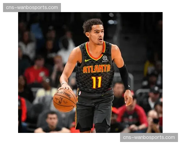 老鹰特雷杨再次受伤赛季报销 球队进攻组织面临重新洗牌